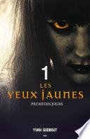 Les yeux jaunes - Premiers jours