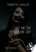 Let me die - Let me cry