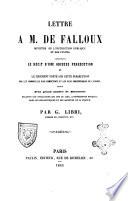 Lettre a M. de Falloux ministre de l'instruction publique et des cultes contenant le récit d'une odieuse persécution et le jugement porté sur cette persécution par les hommes les plus compétents et les plus considérables de l'Europe par G. Libri