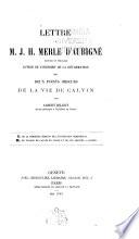 Lettre à M.J.H. Merle d'Aubigné, docteur en théologie, auteur de L'histoire de la Réformation, sur deux points obscurs de la vie de Calvin