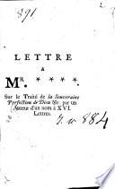 Lettre a mr. ****. Sur le traité de la souveraine perfection de Dieu etc. par un auteur d'un nom à XVI. Lettres