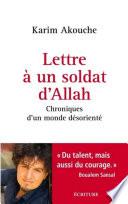 Lettre à un soldat d'Allah - Chroniques d'un monde désorienté