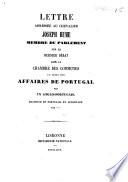 Lettre adressée au Chevalier Joseph Hume ... sur le dernier débat ... au sujet des affaires de Portugal, par un Anglo-Portugais. Traduite en Portugais [and now into French] et apostillée par***.