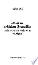 Lettre au président Bouteflika sur le retour des Pieds-Noirs en Algérie