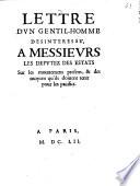 Lettre D'un Gentil-Homme Desinteressé à Messieurs Les Deputez Des Estats Sur les mouvemens presens & des moyens qu'ils doivent tenir pour les pacifier