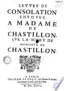 Lettre de consolation envoyée a madame de Chastillon, sur la mort de monsieur de Chastillon