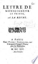 Lettre de Monseigneur le Prince à la Royne. [Requesting her to Summon the États-Généraux for redress of grievances. Dated Mezières, 18 Feb. 1614. With two additional letters of the same date, by henry and by the Duke de Nevers.]