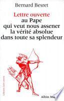 Lettre ouverte au pape qui veut nous asséner la vérité absolue dans toute sa splendeur