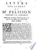 Lettre sur la mort de Mr. Pelisson contre la fausseté publiée dans la Gazette de Rotterdam du 16. Fevrier de cette année 1693. ou on le fait mourir protestant