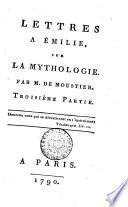 Lettres a Emilie, sur la Mythologie. Par M. de Moustier. Tome premier [-quatrième partie!