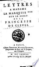 Lettres a madame la marquise *** sur le sujet de La princesse de Cleves