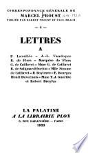 Lettres à P. Lavallée--J.-L. Vaudoyer--R. de Flers--Marquise de Flers--G. de Caillavet--Mme G. de Caillavet--B. de Salignac-Fénelon--Mlle Simone de Caillavet--R. Boylesve--E. Bourges--Henri Duvernois--Mme T.J. Gueritte et Robert Dreyfus