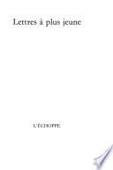 Lettres à plus jeune