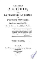 Lettres à Sophie sur la physique, la chimie et l'histoire naturelle. Par Louis-Aimé Martin. Avec des notes par M. Patrin