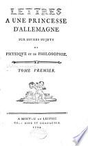 Lettres à une princesse d'Allemagne sur divers sujets de physiqve et de philosophie