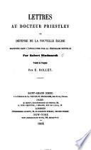 Lettres au Docteur Priestley, ou Défense de la Nouvelle Église signifiée dans l'Apocalypse par la Jérusalem Nouvelle ... traduit de l'Anglais par E. Rollet