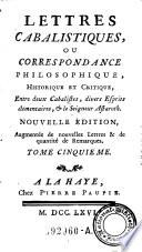 Lettres Cabalistiques, ou Correspondance philosophique, histoire et critique, entre deux Cabalistes, divers esprits élémentaires, et le seigneur Astaroth