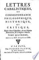 Lettres cabalistiques, ou Correspondance philosophique, historique, et critique, entre deux cabalistes, divers esprits elementaires, & le seigneur Aftaroth. Tome premier °-quatrieme!