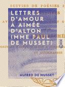 Lettres d'amour à Aimée d'Alton (Mme Paul de Musset)