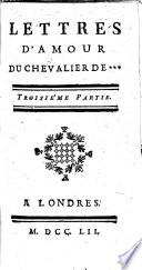 Lettres d'Amour du Chevalier de *** [By J. F. de Bastide.]