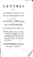 Lettres d'un chanoine penitentier de la métropole de *** , à un chanoine théologal de la cathédrale de **, sur les affaires de la religion