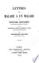 Lettres d'un malade à un malade, ou Directions chrétiennes pour toutes les phases de la maladie. Suivies d'indications de lectures appropriées de la Bible et d'une collection de courtes prières