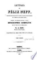 Lettres de Félix Neff, missionnaire protestant en Suisse et dans les départements de l'Isère et des Hautes-Alpes, formant, avec quelques additions, la seule biographie complète qui ait paru sur ce prédicateur