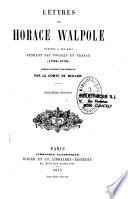Lettres de Horace Walpole écrites à ses amis pendant ses voyages en France (1739-1775)