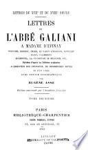 Lettres de l'Abbé Galiani a Madame d'Épinay, Voltaire, Diderot, Grimm [etc.]