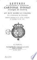 Lettres de l'illustrissime et reuerendissime cardinal D'Ossat euesque de Baieux. Au roy Henri Le Grand ...