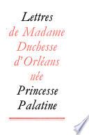 Lettres de la Princesse Palatine de 1672 à 1722