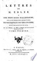 Lettres de M. Euler à une princesse d'Allemagne