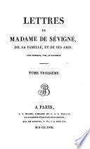 Lettres de Madame de Sévigné, de sa famille et de ses amis. Avec portraits, vues et fac-simile. (Collection de vingt portraits de siècle de Louis XIV., etc.).