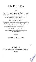 Lettres de Madame de Sévigny à sa fille et à ses amis