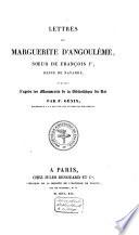 Lettres de Marguerite d'Angoulême, soeur de François Ier, Reine de Navarre