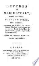 Lettres de Marie Stuart, Reine d'Écosse, et de Christine, Reine de Suède