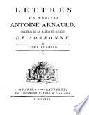 Lettres de messire Antoine Arnauld, docteur de la Maison et societe de Sorbonne. Tome premier [- quatrieme]
