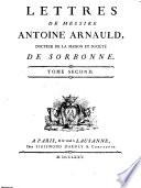 Lettres de messire Antoine Arnauld, docteur de la Maison et societe de Sorbonne. Tome premier [- quatrieme]