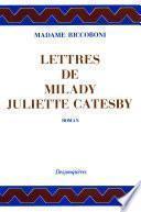 Lettres de Milady Juliette Catesby à Milady Henriette Campley, son amie