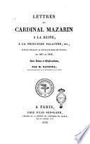 Lettres du cardinal Mazarin à la reine, à la princesse Palatine, etc