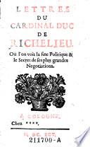 Lettres du cardinal. Ou l'on voit la fine politique et le secret de ses plus grandes negotiations