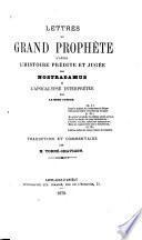 Lettres du grand prophète d'après l'histoire prédite et jugée par Nostradamus et l'Apocalypse interprétée par le même auteur