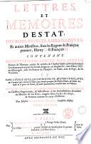 Lettres et memoires d'estat, des roys, princes, ambassadeurs, et autres ministres, sous les regnes de François premier, Henry 2. & Francois 2. Contenans les intelligences de ces roys, avec les princes de l'Europe, ... Par messire Guillaume Ribier ... Tome premier \-seconde!