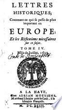 Lettres historiques, contenant ce qui se passe de plus important en Europe, et les réflexions nécessaires sur ce sujet