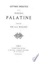 Lettres inédites de la princesse Palatine