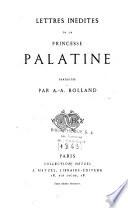 Lettres inédites de la Princesse Palatine