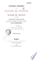 Lettres inédites de Madame de Sévigné à Madame de Grignan, sa fille