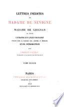 Lettres inédites de Madame de Sévigné á Madame de Grignan, sa fille