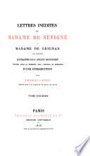 Lettres inédites de Madame de Sévigné á Madame de Grignan, sa fille