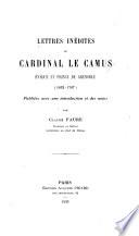 Lettres inédites du cardinal Le Camus, évêque et prince de Grenoble (1632-1707)